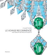 Cartier: Le Voyage Recommenc: High Jewelry and Precious Objects
