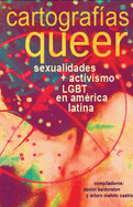 Cartografas queer: sexualidades y activismo LGBT en amrica latina