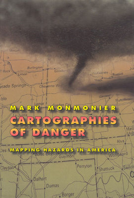 Cartographies of Danger: Mapping Hazards in America - Monmonier, Mark