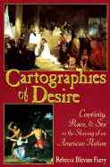 Cartographies of Desire: Captivity, Race, and Sex in the Shaping of an American Nation