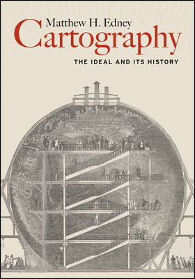 Cartography: The Ideal and Its History - Edney, Matthew H