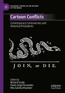 Cartoon Conflicts: Contemporary Controversies and Historical Precedents