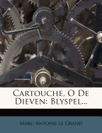 Cartouche, O de Dieven: Blyspel...