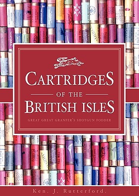 Cartridges of the British Isles - Rutterford, Ken J