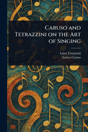 Caruso and Tetrazzini on the Art of Singing