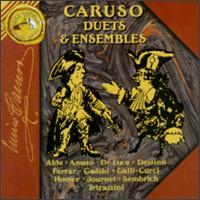 Caruso Duets & Ensembles - Amelita Galli-Curci (soprano); Andres Perello de Segurola (bass); Angelo Bada (tenor); Antonio Scotti (baritone);...