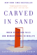 Carved in Sand: When Attention Fails and Memory Fades in Midlife - Ramin, Cathryn Jakobson