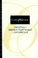 Carverguide, Creating a Mission That Makes a Difference - Carver, John