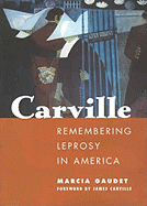 Carville: Remembering Leprosy in America