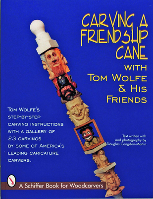 Carving a Friendship Cane - Wolfe, Tom