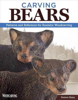 Carving Bears: Patterns and Reference for Realistic Woodcarving - Hajny, Desiree