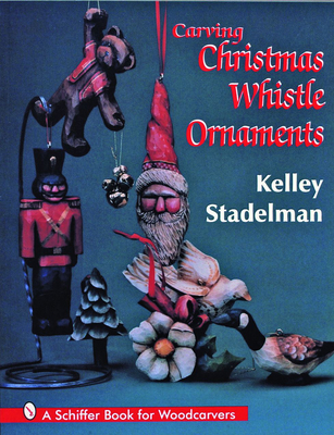 Carving Christmas Whistle Ornaments - Stadelman, Kelley
