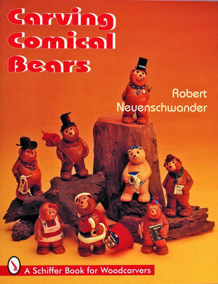 Carving Comical Bears - Neuenschwander, Robert
