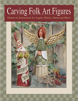 Carving Folk Art Figures: Patterns & Instructions for Angels, Moons, Santas, and More! - Cipa, Shawn