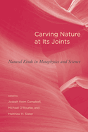 Carving Nature at Its Joints: Natural Kinds in Metaphysics and Science