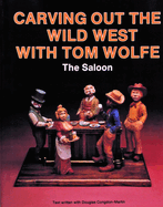 Carving Out the Wild West with Tom Wolfe: The Saloon