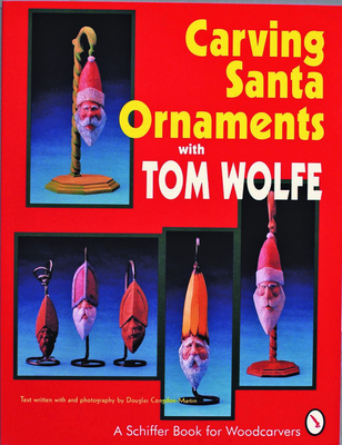 Carving Santa Ornaments with Tom Wolfe - Wolfe, Tom