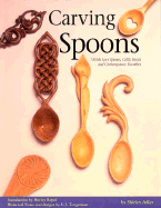 Carving Spoons: Spoons, Celtic Knots, and Contemporary One Designs for 3-D Animals and People