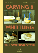 Carving & Whittling: The Swedish Style - Ljungberg, Gert, and A Son-Ljungberg, Inger
