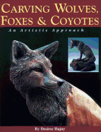 Carving Wolves, Foxes & Coyotes: An Artistic Approach