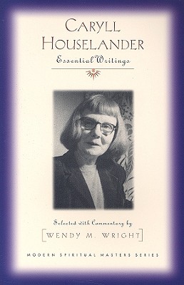 Caryll Houselander: Essential Writings - Wright, Wendy M (Commentaries by)