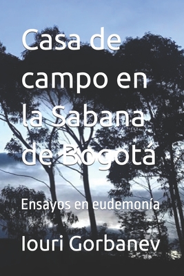 Casa de campo en la Sabana de Bogot: Ensayos en eudemon?a - Gorbanev, Iouri