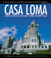 Casa Loma: Canada's Fairy-Tale Castle and Its Owner, Sir Henry Pellatt