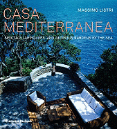 Casa Mediterranea: Spectacular Houses and Glorious Gardens by the Sea