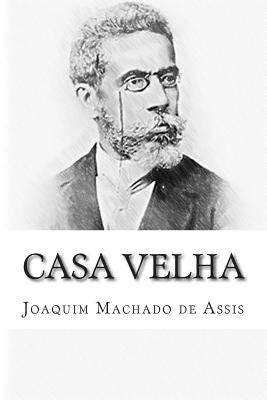 Casa Velha - Machado De Assis, Joaquim