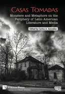 Casas Tomadas: Monsters and Metaphors on the Periphery of Latin American Literature and Media