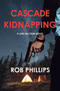 Cascade Kidnapping: A Luke McCain Novel