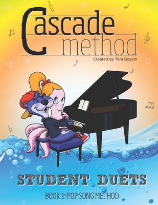 Cascade Method Student Duets: Pop Song Method Edition: A Fun Piano Method That All Beginner Students Need To Learn Every Scale and Play Piano Duets With Ease - Boykin, Tara