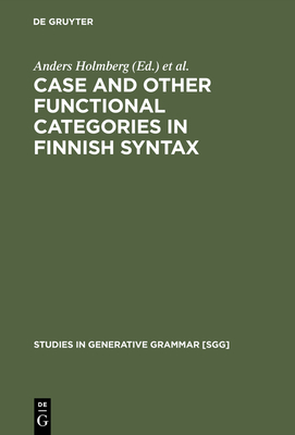 Case and Other Functional Categories in Finnish Syntax - Holmberg, Anders (Editor), and Nikanne, Urpo (Editor)