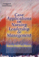 Case Applications in Nursing Leadership and Management