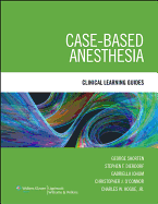 Case-Based Anesthesia: Clinical Learning Guides