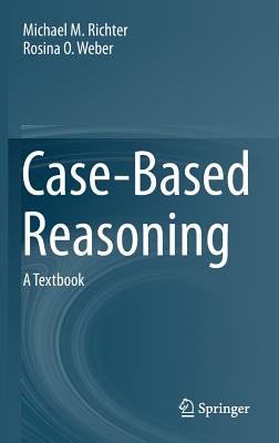 Case-Based Reasoning: A Textbook - Richter, Michael M, and Weber, Rosina O