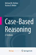 Case-Based Reasoning: A Textbook