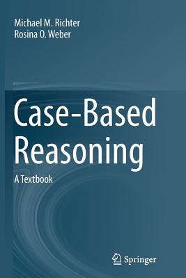 Case-Based Reasoning: A Textbook - Richter, Michael M, and Weber, Rosina O