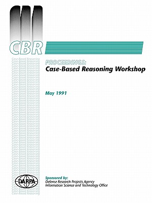 Case-Based Reasoning: Proceedings of the 1989-91 Darpa Workshops - Bareiss, Ray (Editor), and Darpa (Editor)