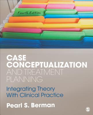 Case Conceptualization and Treatment Planning: Integrating Theory With Clinical Practice - Berman, Pearl Susan
