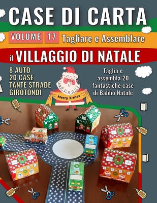 Case di Carta 17 - Villaggio di Natale: Ritagliare e assemblare 20 incredibili casette di Babbo Natale - Junior, Mike