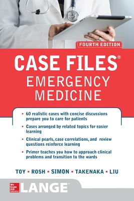 Case Files Emergency Medicine, Fourth Edition - Toy, Eugene, and Simon, Barry, and Takenaka, Kay