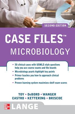 Case Files Microbiology - Toy, Eugene C, Dr., and Debord, Cynthia R Skinner, Dr., PhD, and Wanger, Audrey