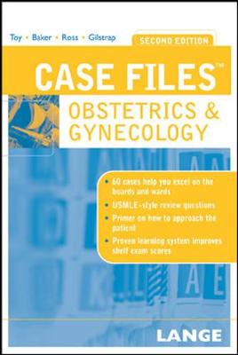 Case Files Obstetrics and Gynecology - Toy, Eugene C, Dr., and Ross, Patti Jayne, Dr., MD, and Baker, Benton, III