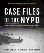 Case Files of the NYPD: More Than 175 Years of Solved and Unsolved Crimes