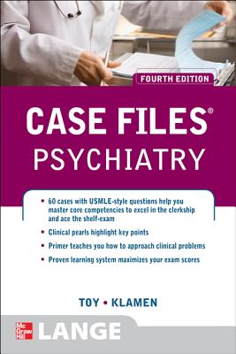 Case Files Psychiatry, Fourth Edition - Toy, Eugene, and Klamen, Debra