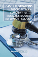 Case Illustrations and Discussions in Surgery for Medical Students and Junior Residents