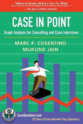 Case in Point: Graph Analysis for Consulting and Case Interviews - Jain, Mukund, and Cosentino, Marc P