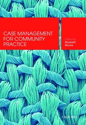 Case Management for Community Practice - Moore, Elizabeth