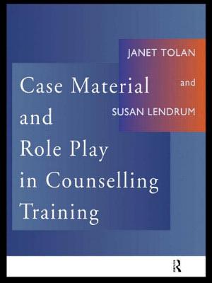 Case Material and Role Play in Counselling Training - Lendrum, Susan, and Tolan, Janet